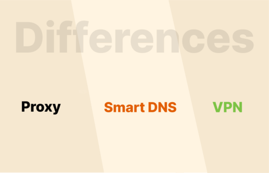 VPN vs Proxy vs Smart DNS