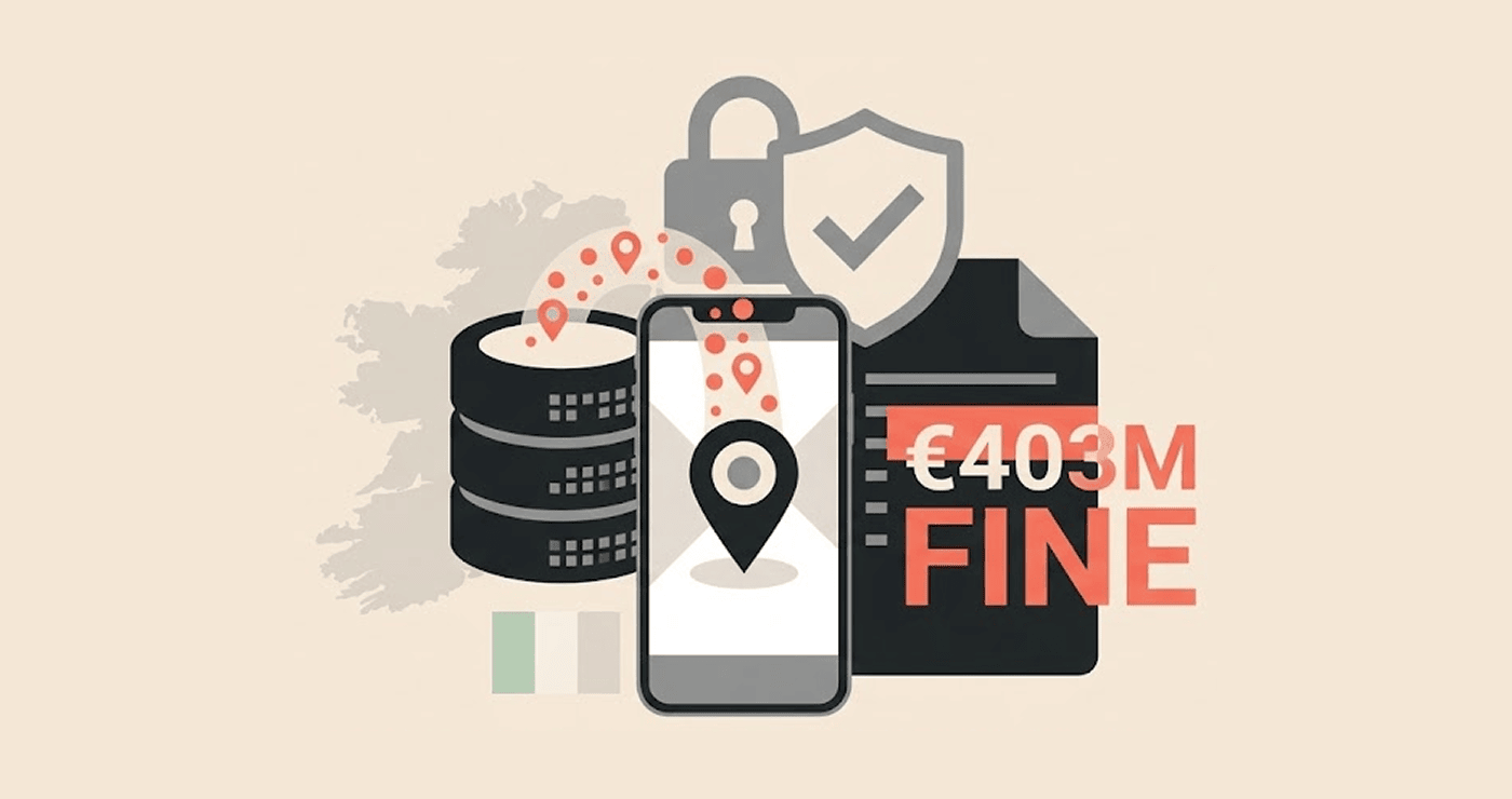 Google Fined €403 Million by Ireland Over Location Data Processing